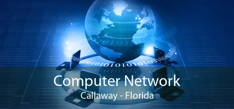 Computer Network Callaway - Florida