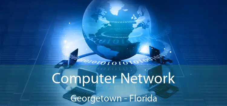 Computer Network Georgetown - Florida