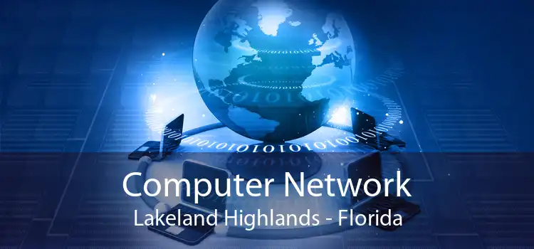 Computer Network Lakeland Highlands - Florida