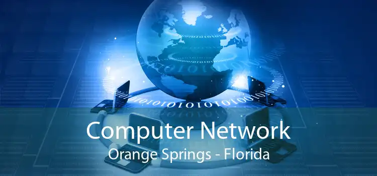 Computer Network Orange Springs - Florida