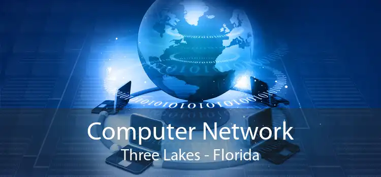 Computer Network Three Lakes - Florida
