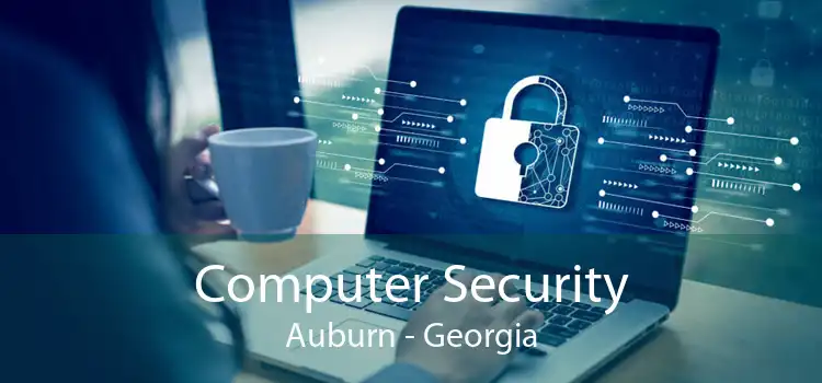 Computer Security Auburn - Georgia