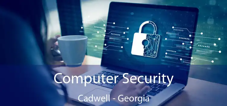 Computer Security Cadwell - Georgia