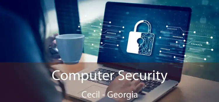 Computer Security Cecil - Georgia