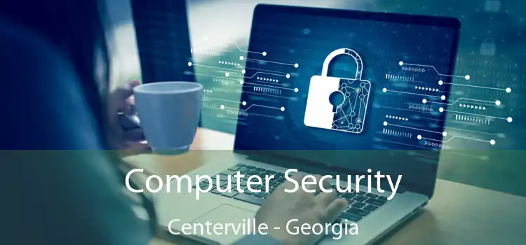 Computer Security Centerville - Georgia