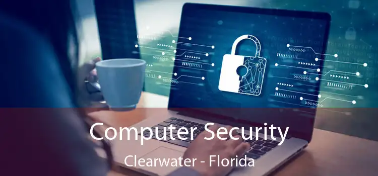 Computer Security Clearwater - Florida