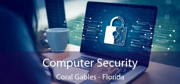 Computer Security Coral Gables - Florida