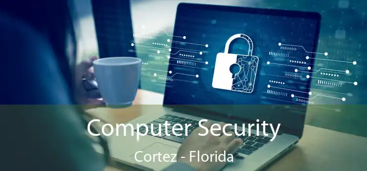 Computer Security Cortez - Florida