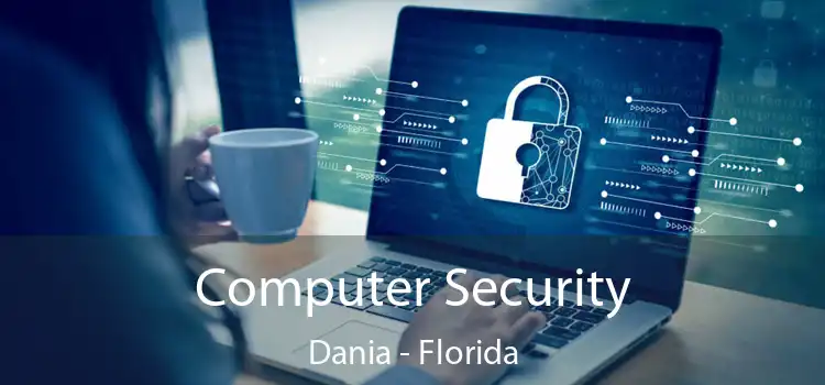 Computer Security Dania - Florida