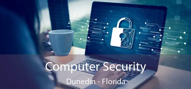 Computer Security Dunedin - Florida