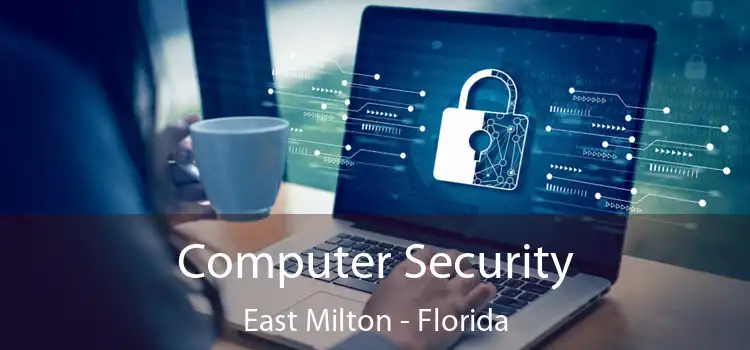 Computer Security East Milton - Florida