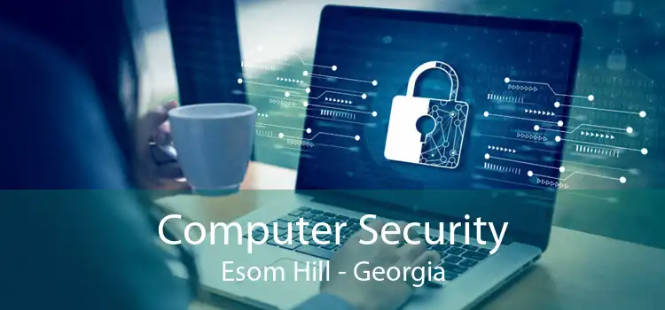 Computer Security Esom Hill - Georgia