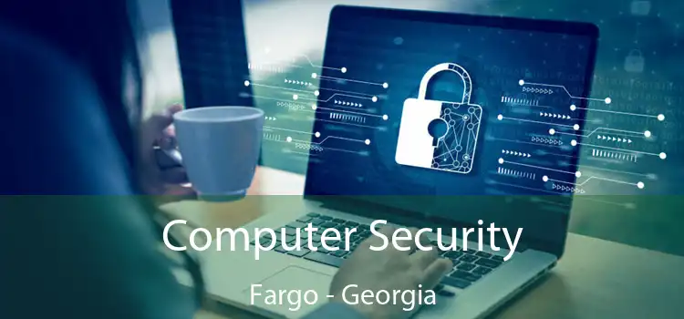 Computer Security Fargo - Georgia