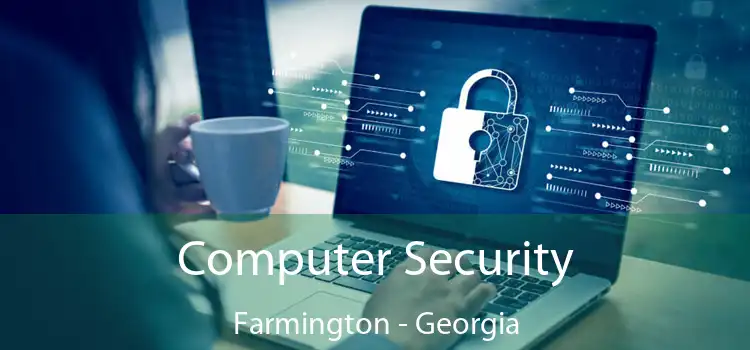 Computer Security Farmington - Georgia