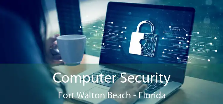 Computer Security Fort Walton Beach - Florida