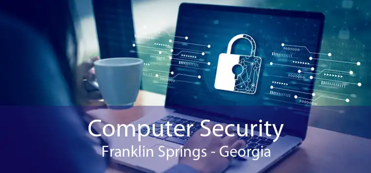 Computer Security Franklin Springs - Georgia