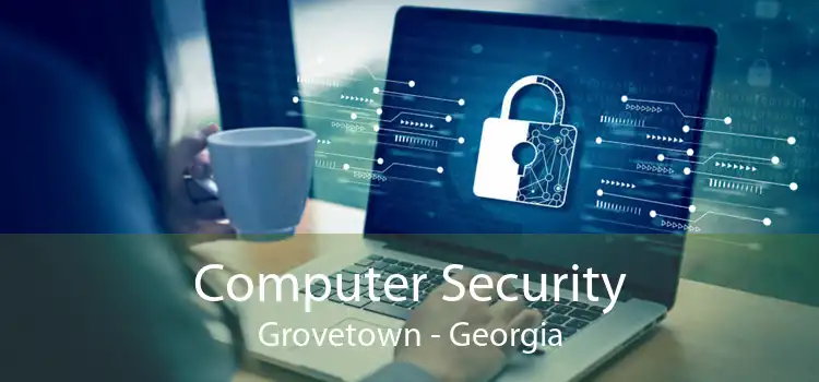 Computer Security Grovetown - Georgia