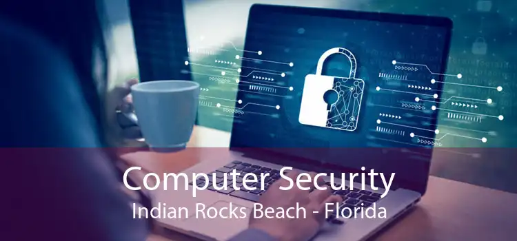 Computer Security Indian Rocks Beach - Florida