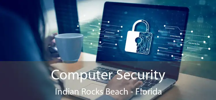 Computer Security Indian Rocks Beach - Florida