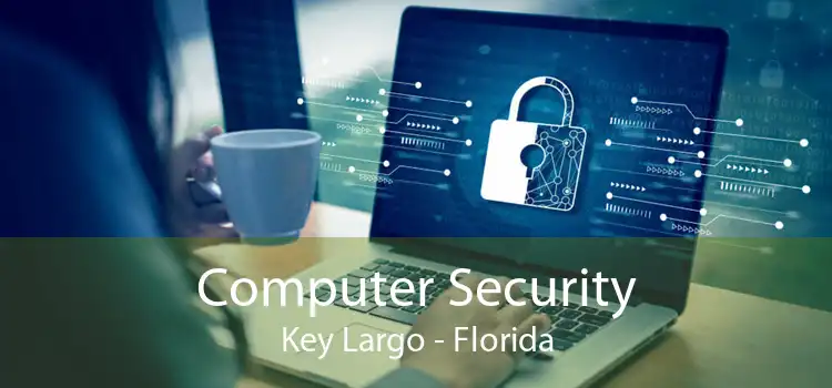 Computer Security Key Largo - Florida