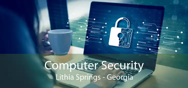 Computer Security Lithia Springs - Georgia