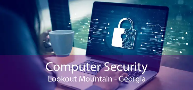 Computer Security Lookout Mountain - Georgia