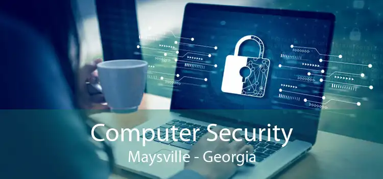 Computer Security Maysville - Georgia