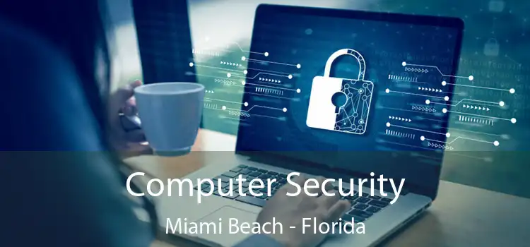 Computer Security Miami Beach - Florida