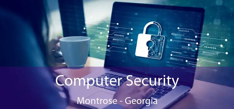 Computer Security Montrose - Georgia