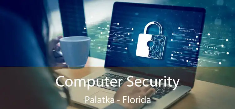 Computer Security Palatka - Florida