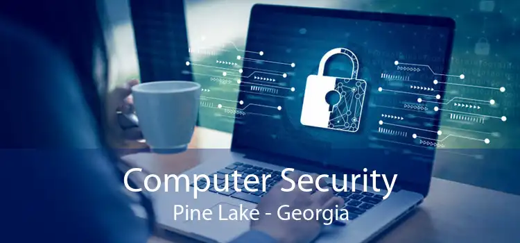 Computer Security Pine Lake - Georgia