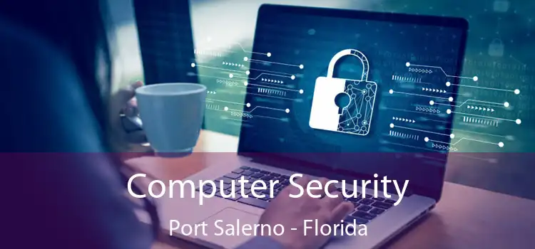 Computer Security Port Salerno - Florida