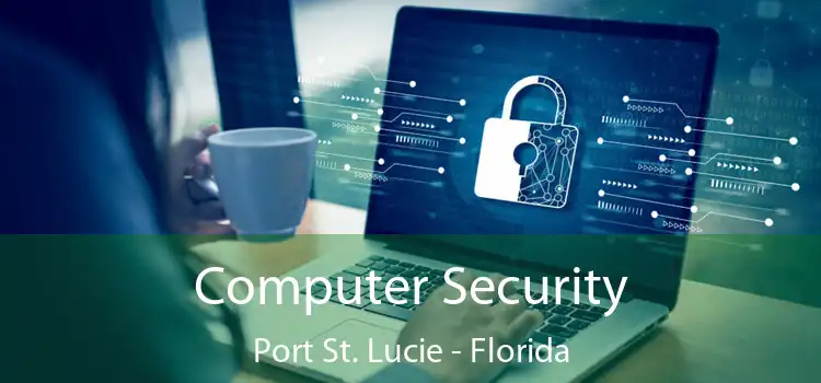 Computer Security Port St. Lucie - Florida