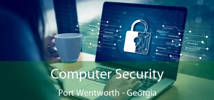 Computer Security Port Wentworth - Georgia