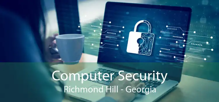 Computer Security Richmond Hill - Georgia