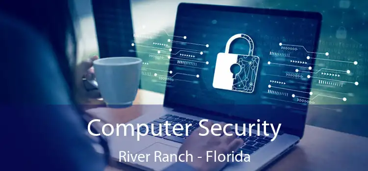 Computer Security River Ranch - Florida