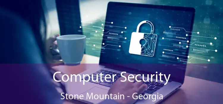 Computer Security Stone Mountain - Georgia