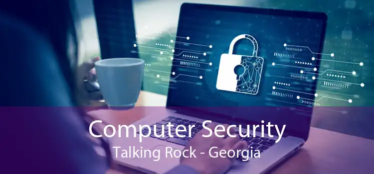 Computer Security Talking Rock - Georgia