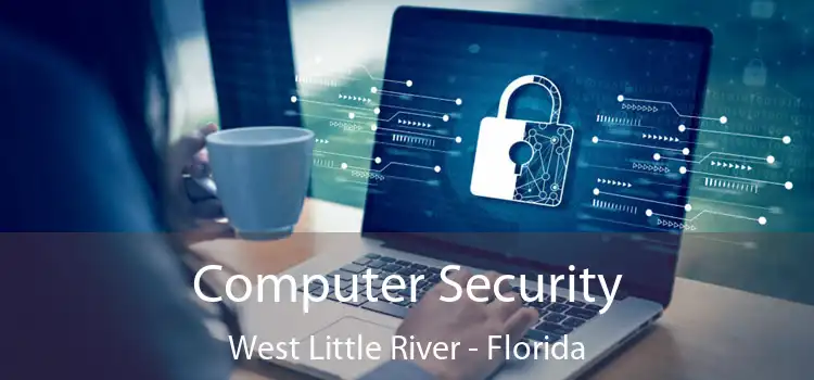 Computer Security West Little River - Florida