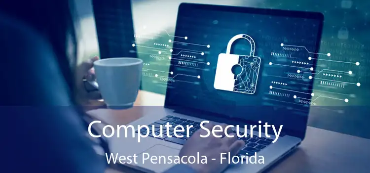 Computer Security West Pensacola - Florida