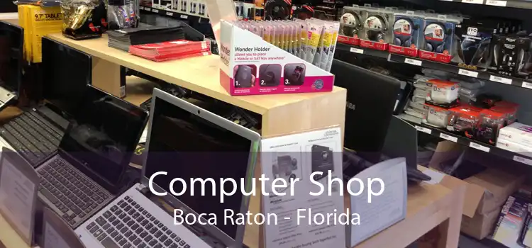Computer Shop Boca Raton - Florida