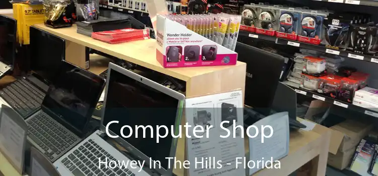 Computer Shop Howey In The Hills - Florida