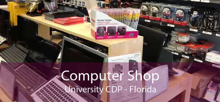 Computer Shop University CDP - Florida