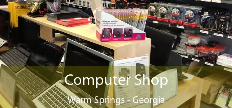 Computer Shop Warm Springs - Georgia