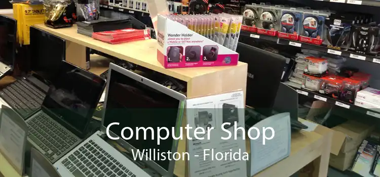 Computer Shop Williston - Florida