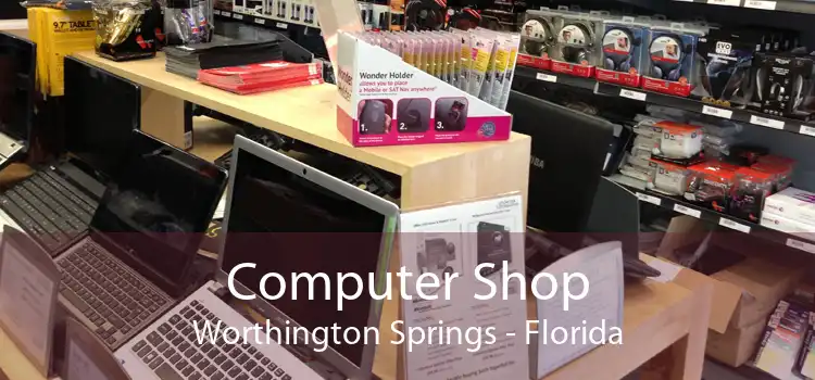 Computer Shop Worthington Springs - Florida