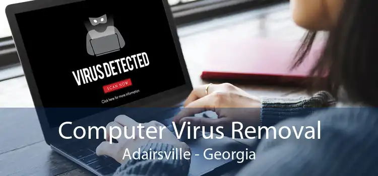 Computer Virus Removal Adairsville - Georgia