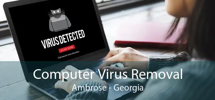 Computer Virus Removal Ambrose - Georgia