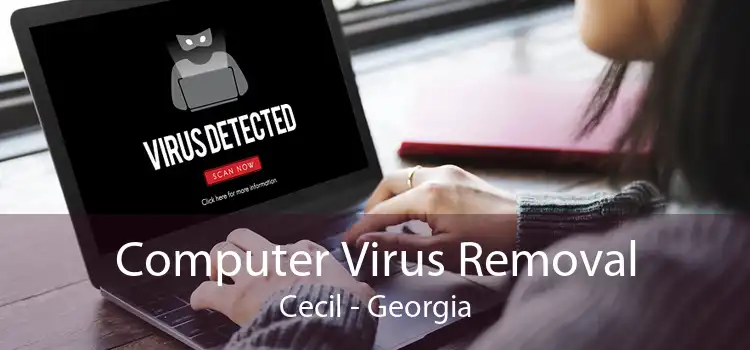 Computer Virus Removal Cecil - Georgia