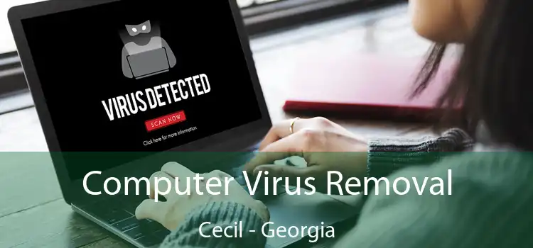 Computer Virus Removal Cecil - Georgia